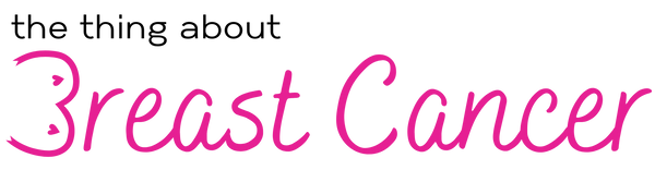 The Thing About Breast Cancer